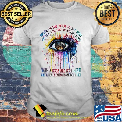 Knock on the door to my soul and you will find an ageless hippie eye color shirt