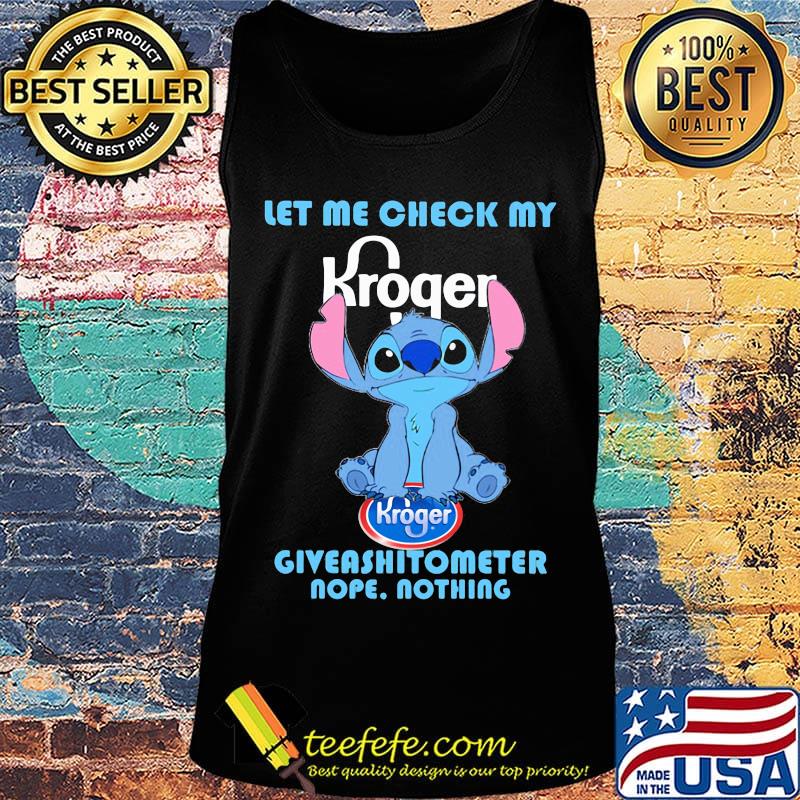Kroger stitch let me check my giveashitometer nope nothing s Tank top Kroger stitch let me check my giveashitometer nope nothing s Tank top