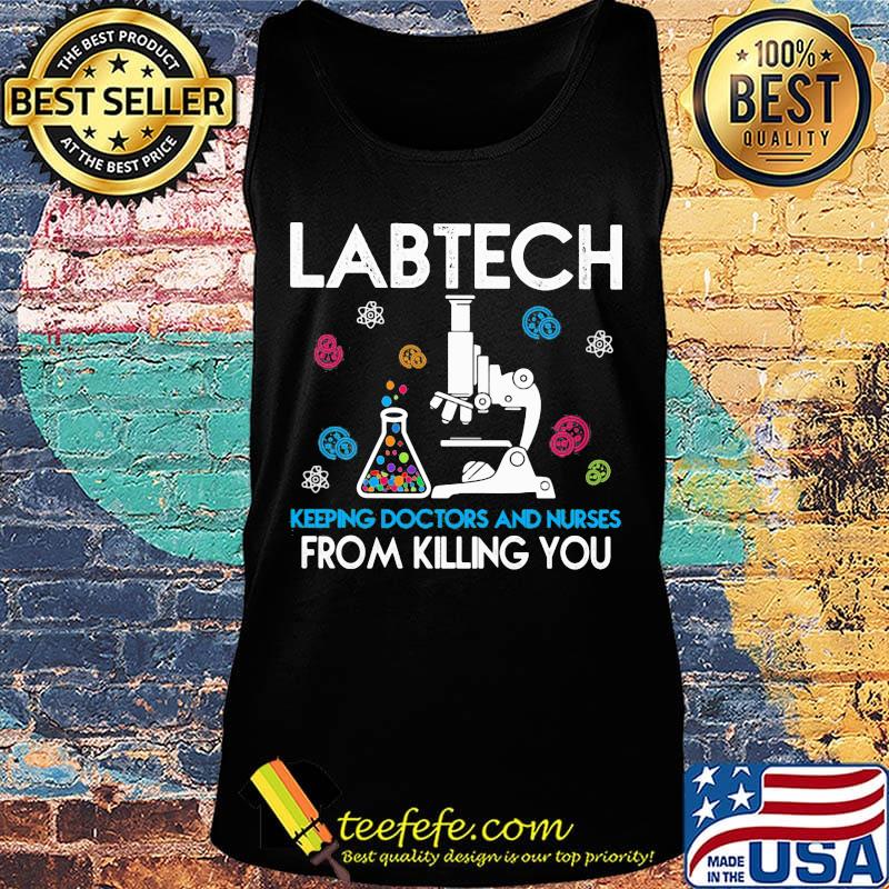 Labtech Keeping Doctor And Nurses From Killing You Microscope Test Tube Shirt Tank top Labtech Keeping Doctor And Nurses From Killing You Microscope Test Tube Shirt Tank top