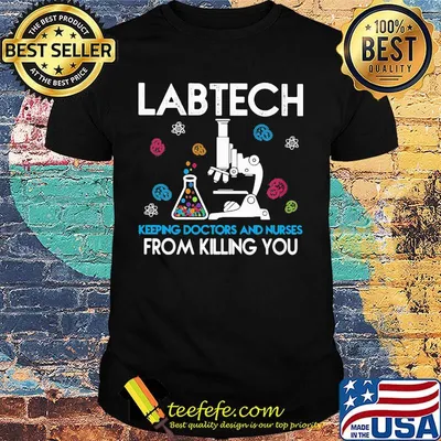 Labtech Keeping Doctor And Nurses From Killing You Microscope Test Tube Shirt