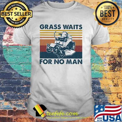 Lawn mower grass waits for no man vintage retro shirt
