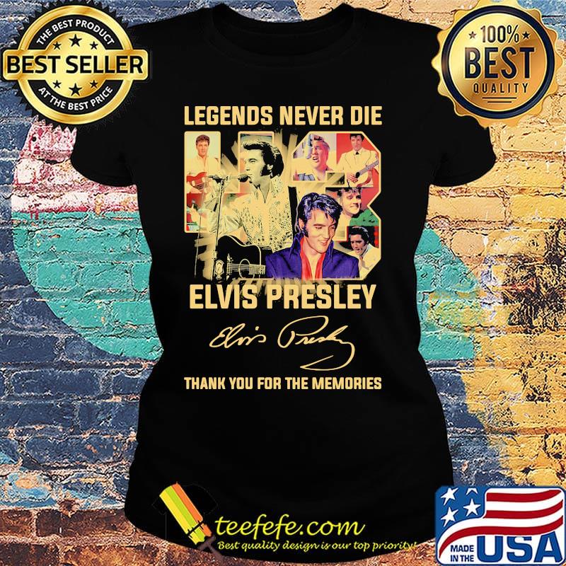 Legend never die 43 elvis presley thank you for the memories signature s Ladies tee Legend never die 43 elvis presley thank you for the memories signature s Ladies tee