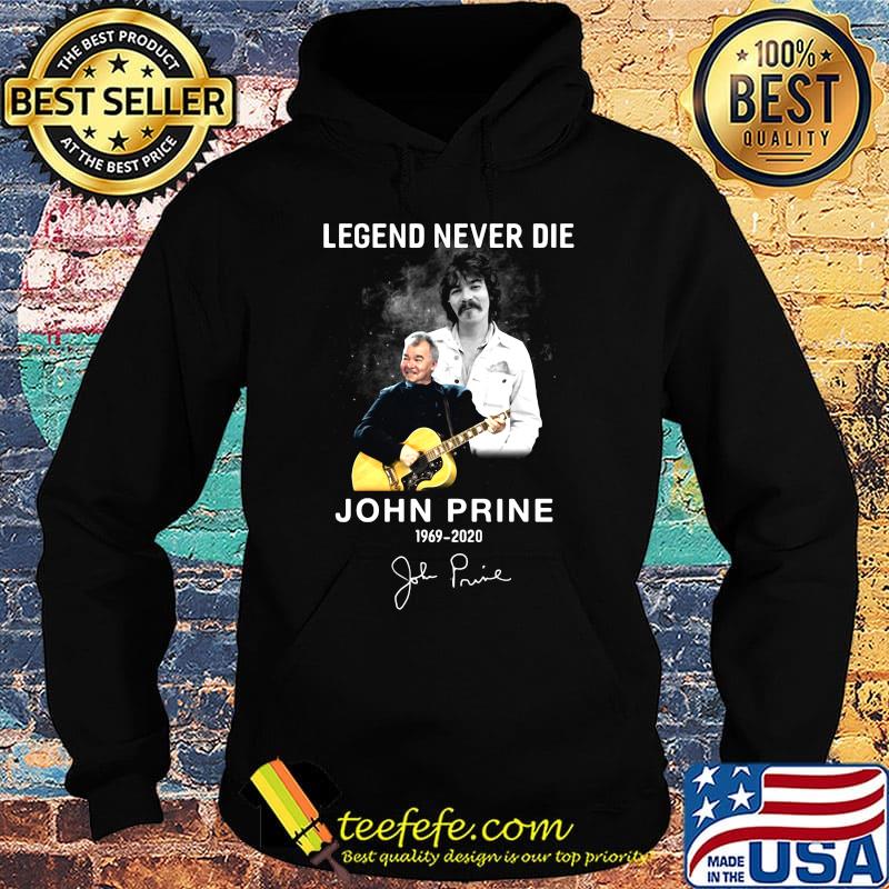 Legend never die john prine 1969 2020 signature shrt Hoodie Legend never die john prine 1969 2020 signature shrt Hoodie