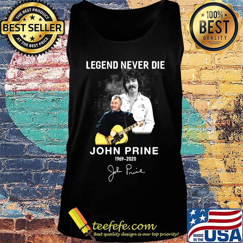 Legend never die john prine 1969 2020 signature shrt Tank top Legend never die john prine 1969 2020 signature shrt Tank top