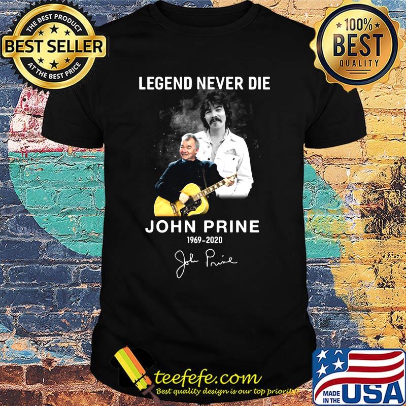 Legend never die john prine 1969 2020 signature shrt