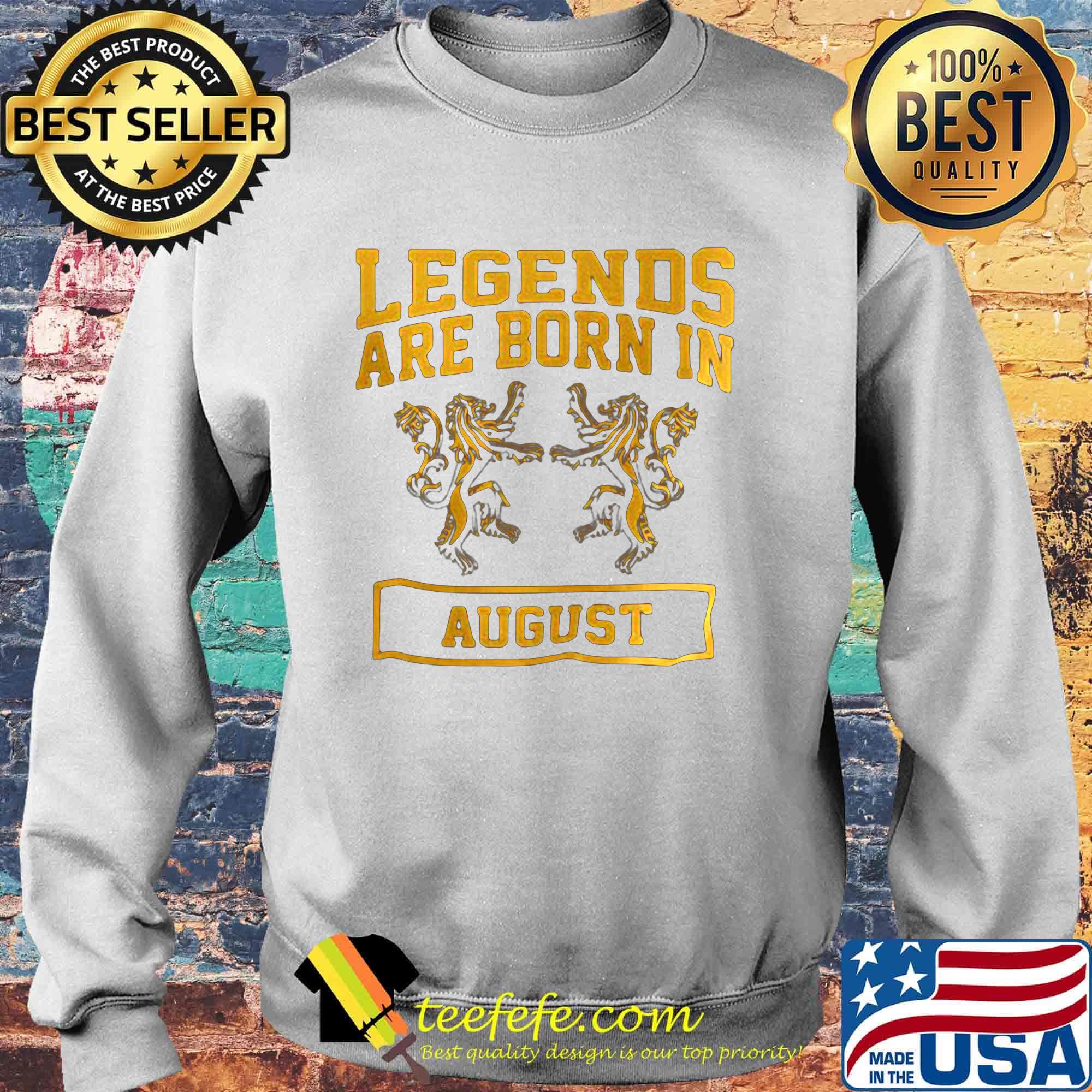Legends Are Born In August Lions Shirt Sweater Legends Are Born In August Lions Shirt Sweater