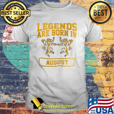 Legends Are Born In August Lions Shirt