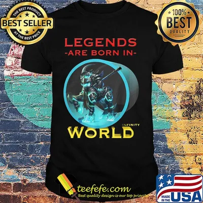 Legends are born in infinity world shirt