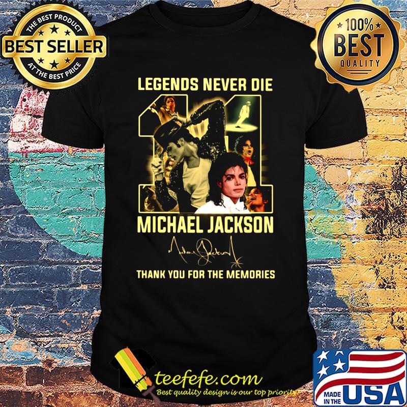 Legends never die 11 michael jackson thank you for the memories signature shirt