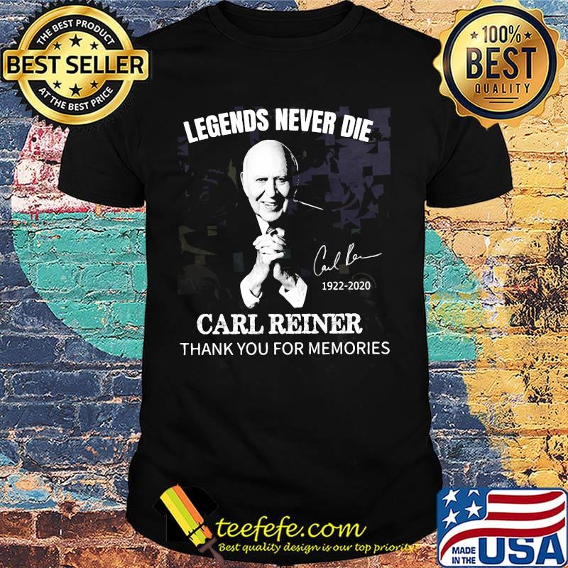 Legends never die Carl Reiner thank you for memories signature shirt