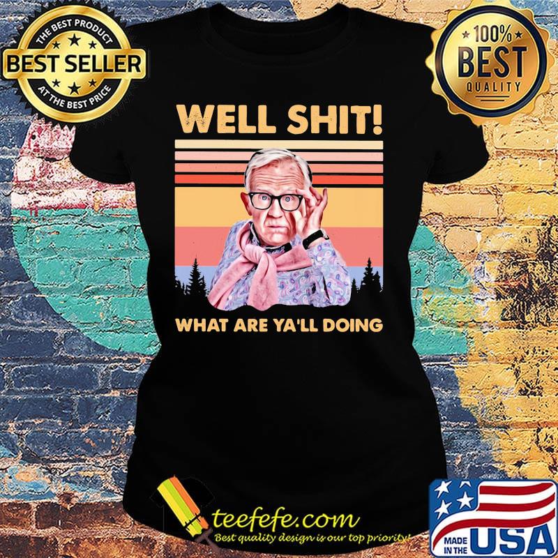 Leslie jordan well shit what are y'all doing vintage retro s Ladies tee Leslie jordan well shit what are y'all doing vintage retro s Ladies tee