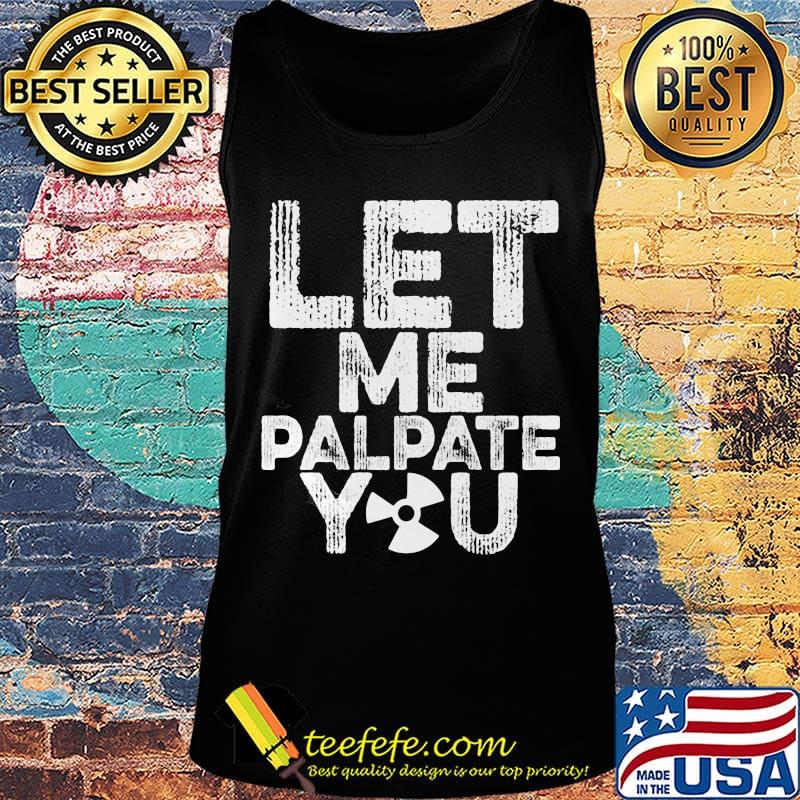 Let me palpate you s Tank top Let me palpate you s Tank top