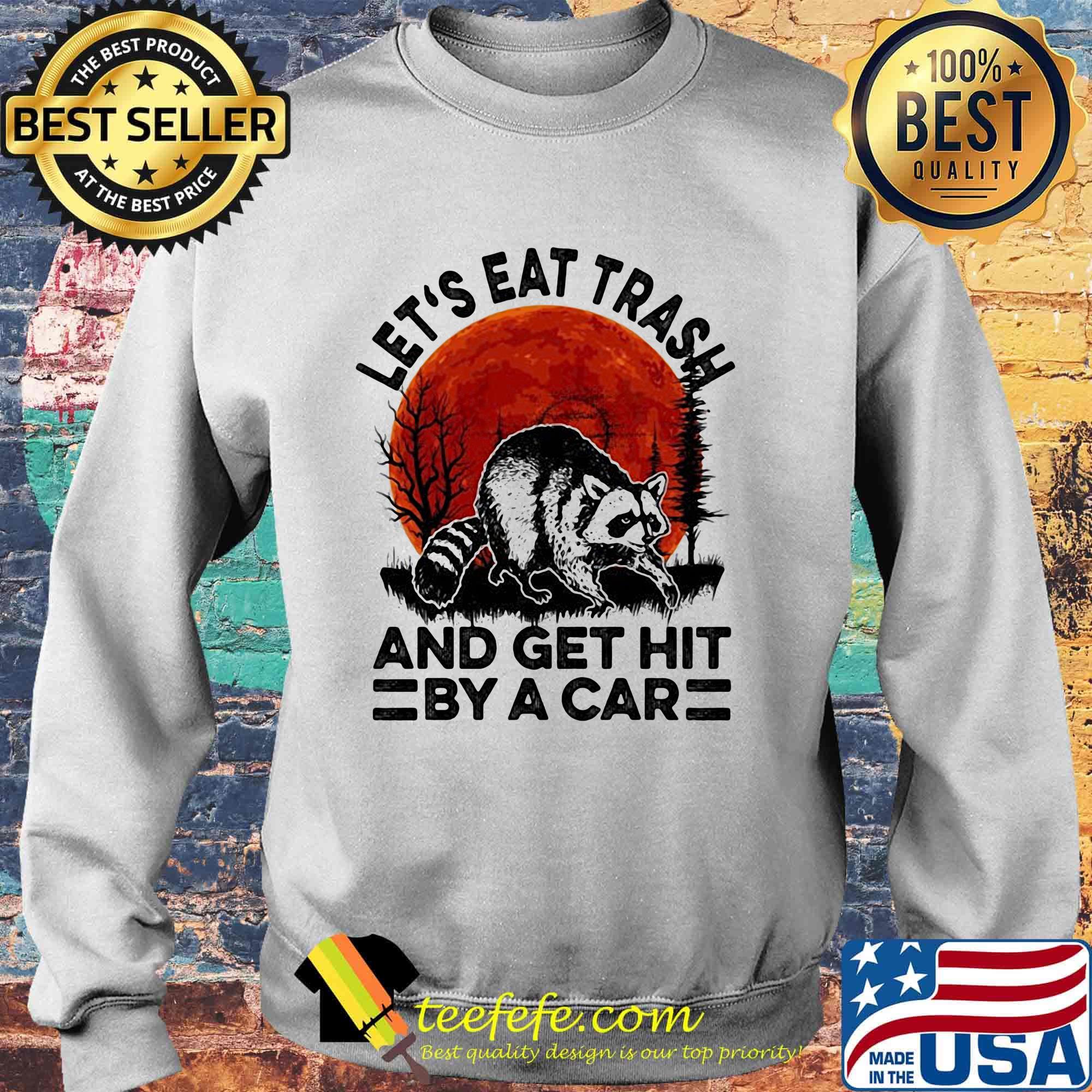 Let's eat trash and get hit by a car moonblood s Sweater Let's eat trash and get hit by a car moonblood s Sweater