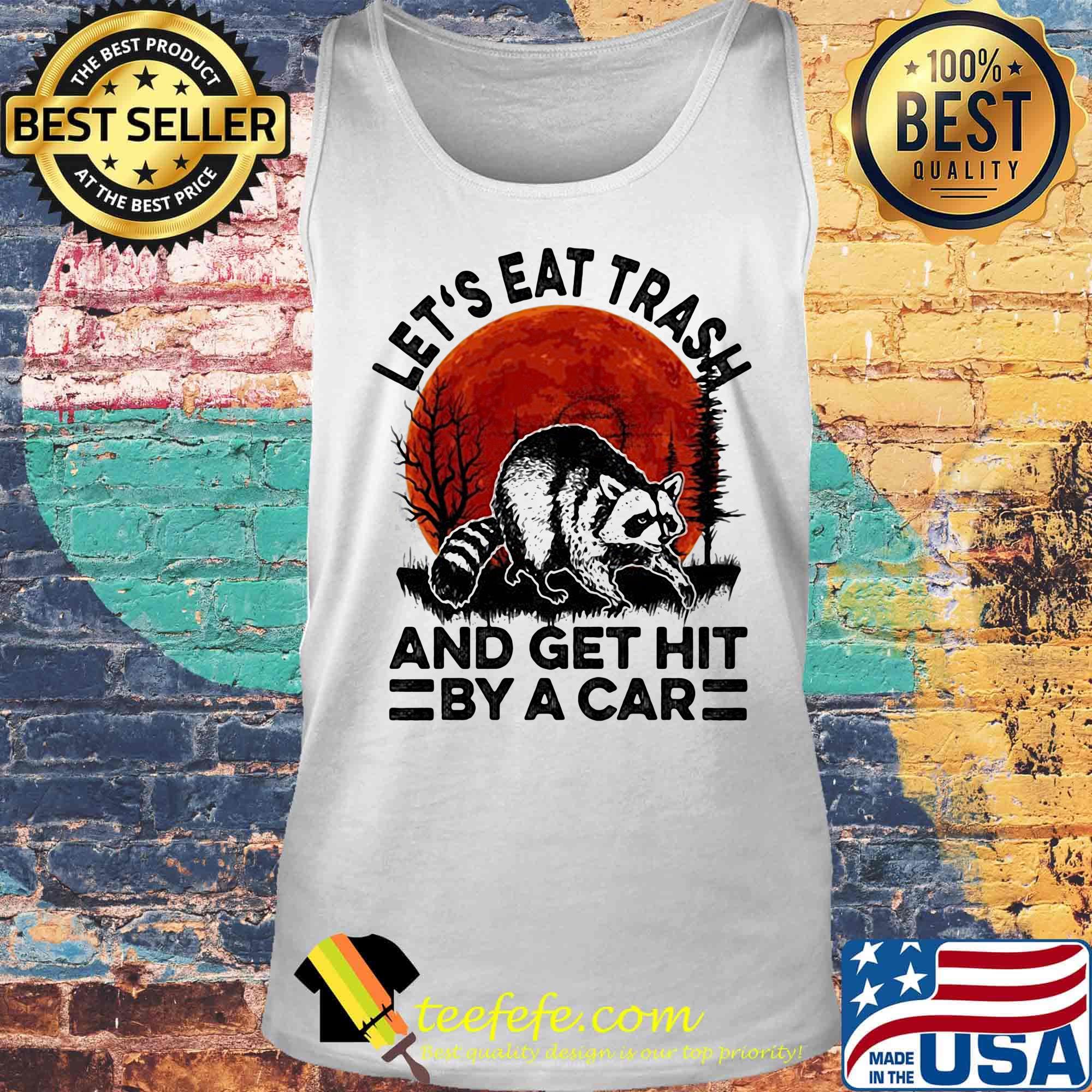 Let's eat trash and get hit by a car moonblood s Tank top Let's eat trash and get hit by a car moonblood s Tank top