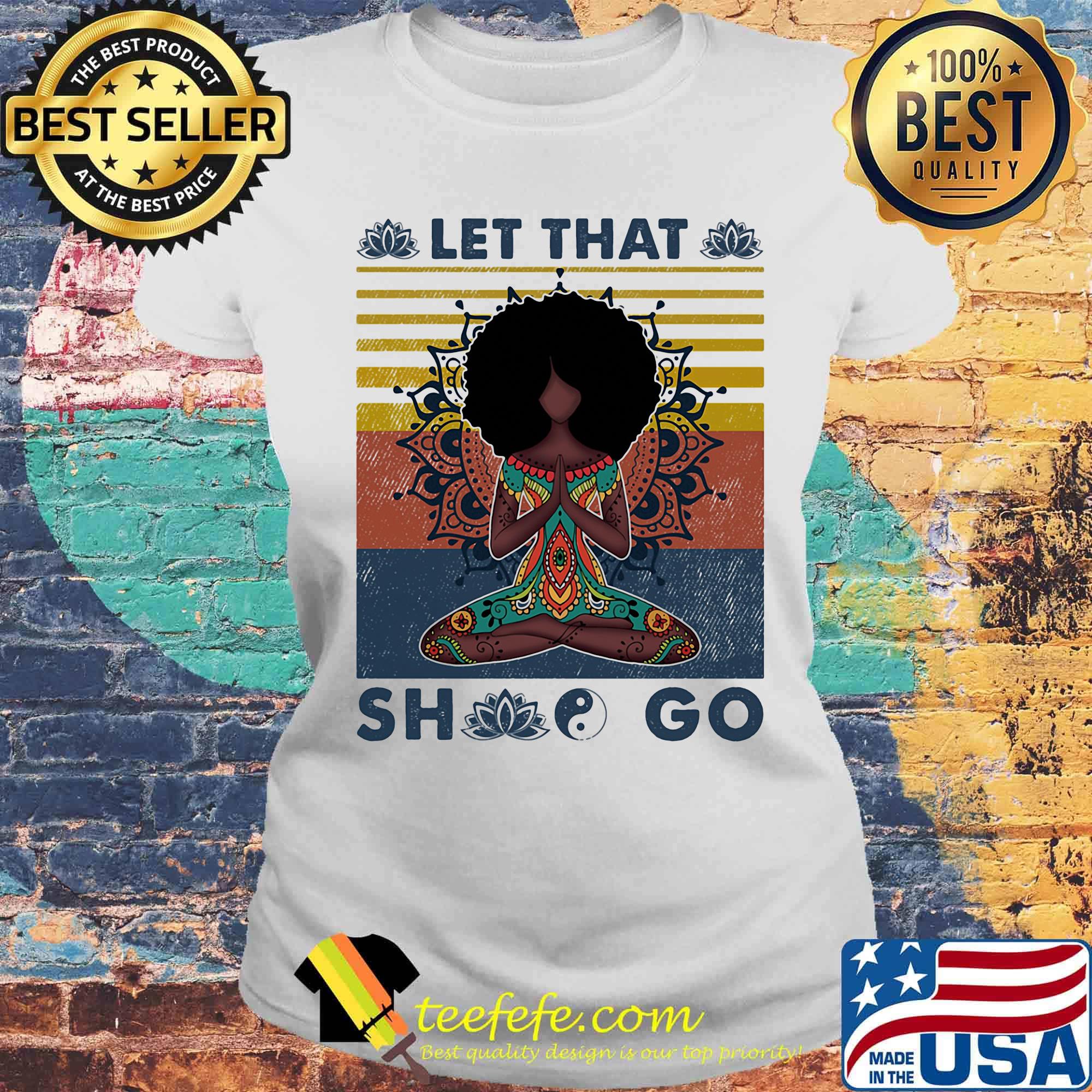 Let That She Go Yoga Vintage retro s Laides tee Let That She Go Yoga Vintage retro s Laides tee