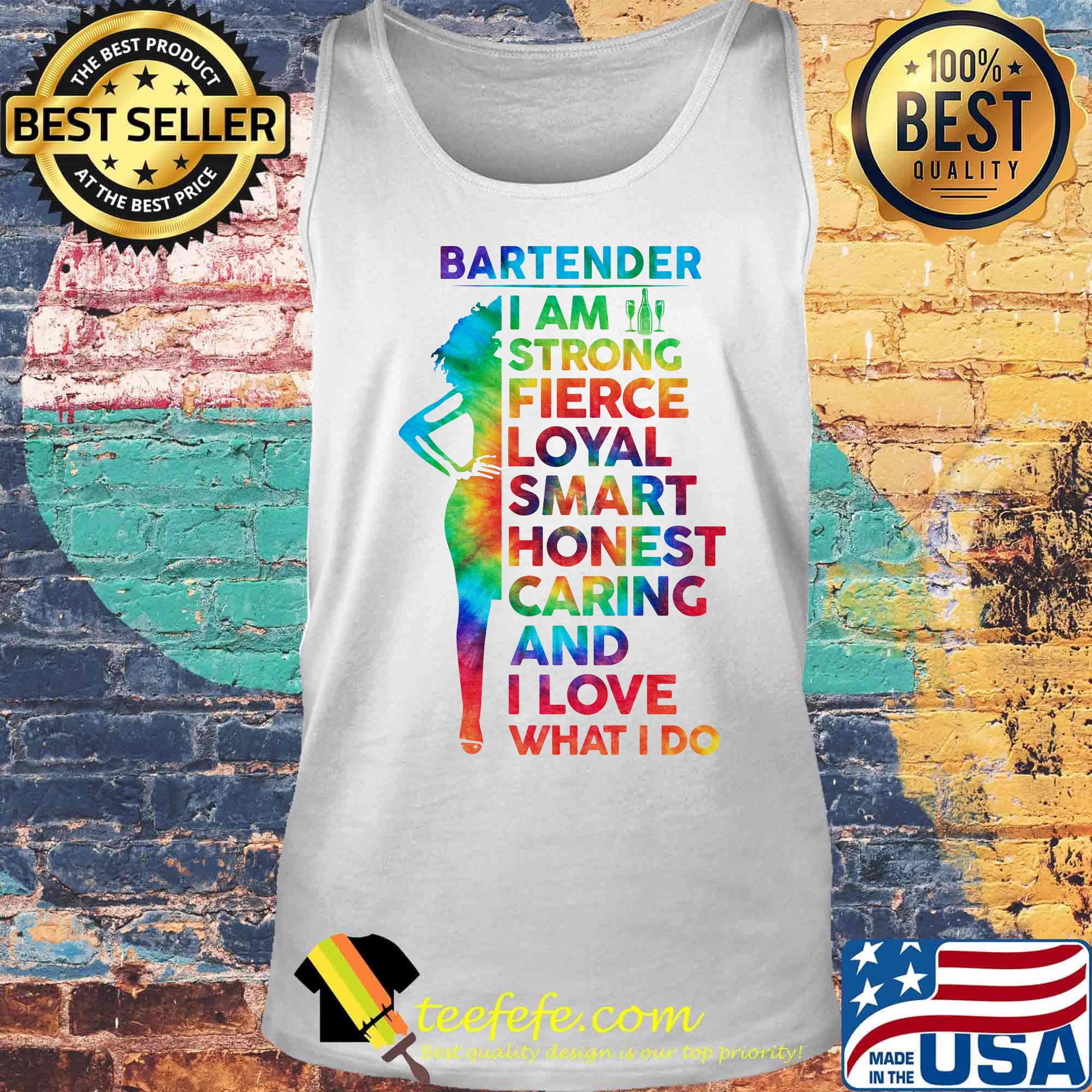 LGBT bartender I am strong fierce loyal smart honest caring and I love what I do s Tank top LGBT bartender I am strong fierce loyal smart honest caring and I love what I do s Tank top