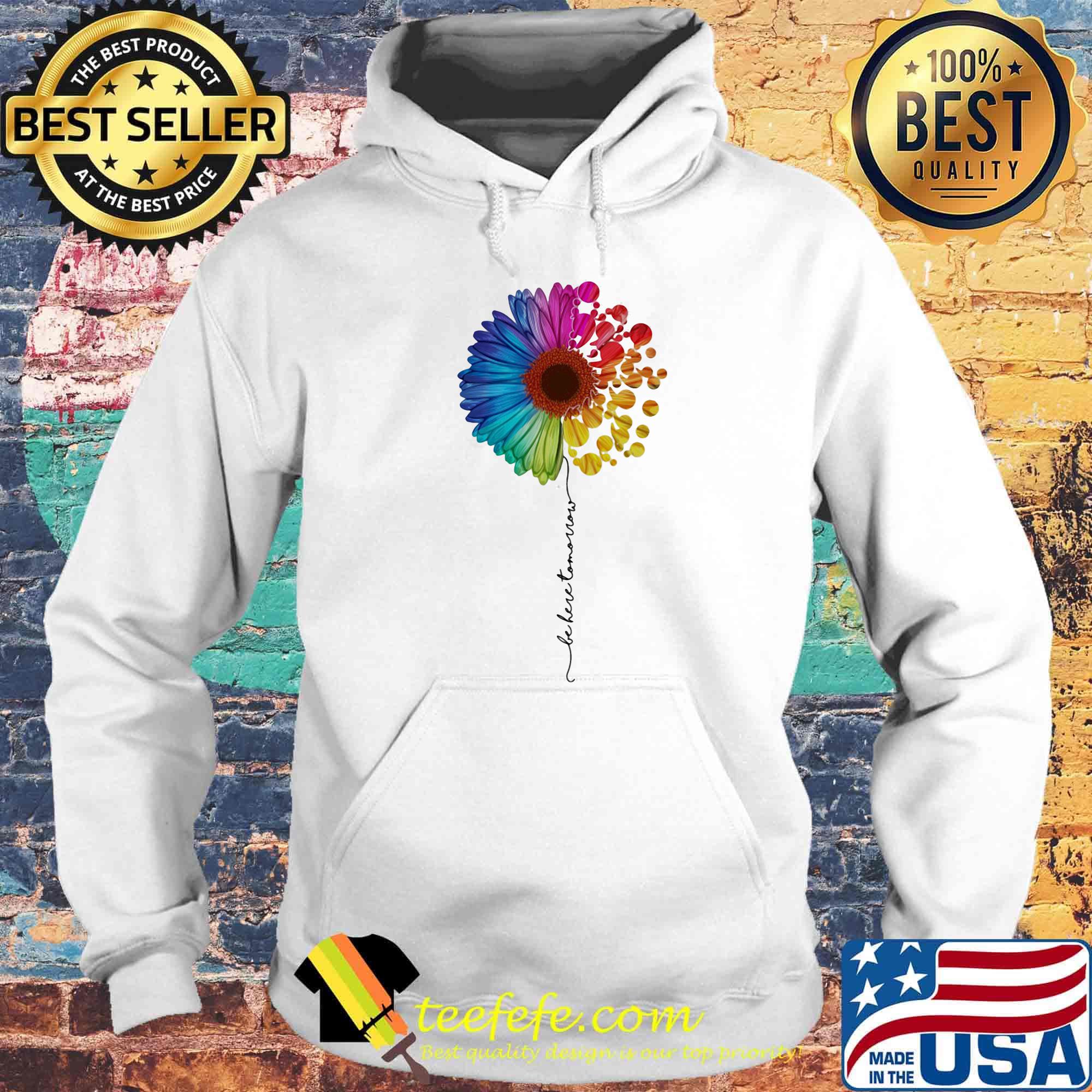LGBT flower be here tomorrow s Hoodie LGBT flower be here tomorrow s Hoodie