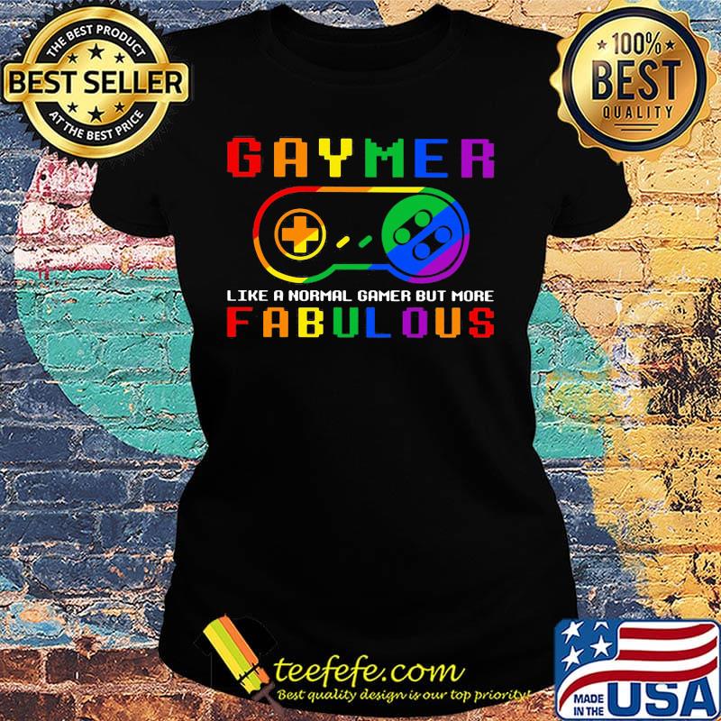LGBT gaymer like a normal gamer but more fabulous s Ladies tee LGBT gaymer like a normal gamer but more fabulous s Ladies tee