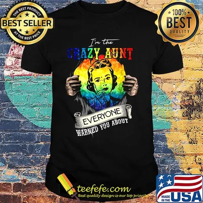 Lgbt i'm the crazy aunt everyone warned you about shirt