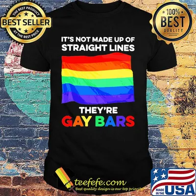 LGBT it's not made up of straight lines they're gay bars shirt