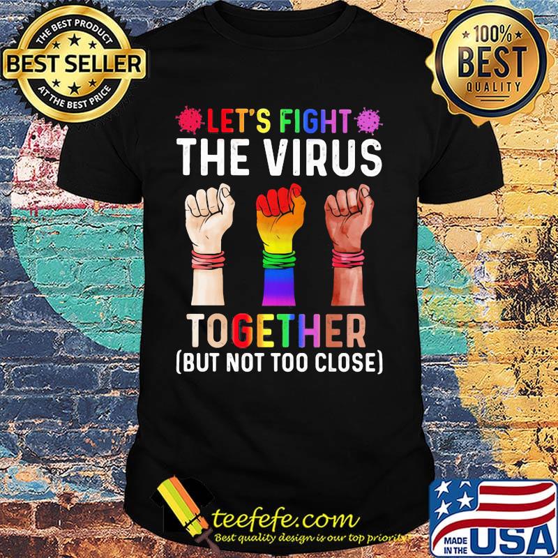 Lgbt let's fight the virus together covid-19 black lives matter shirt Lgbt let's fight the virus together covid-19 black lives matter shirt