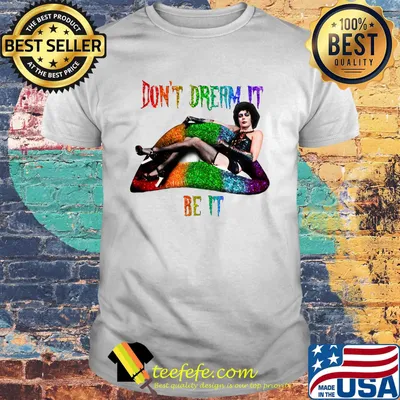 Lgbt lips frank n furter don't dream it be it shirt