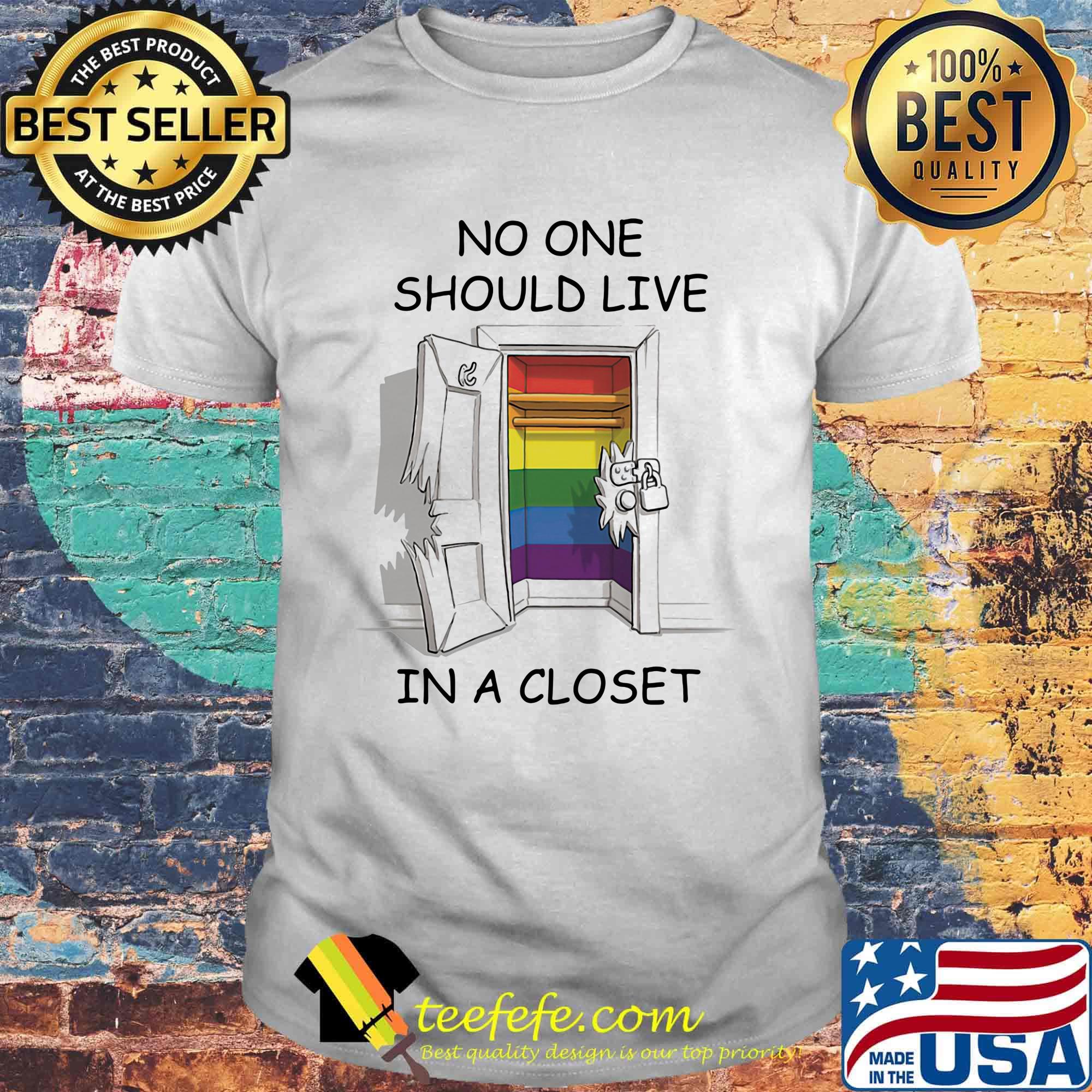 Lgbt no one should live in a closet shirt