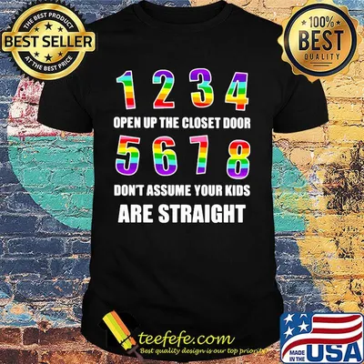 Lgbt open up the closet door don't assume your kids are straight shirt