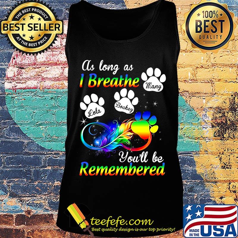 LGBT paw dog as long as I breathe lola bockey many you'll be remembered s Tank top LGBT paw dog as long as I breathe lola bockey many you'll be remembered s Tank top