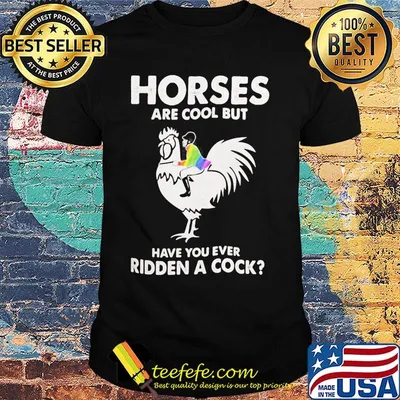 LGBT rooter horses are but cool but have you ever ridden a cock shirt