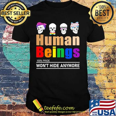 LGBT skull human beings 100 percent pride won't hide anymore shirt