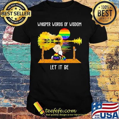 Lgbt snoopy and charlie whisper words of wisdom let it be shirt