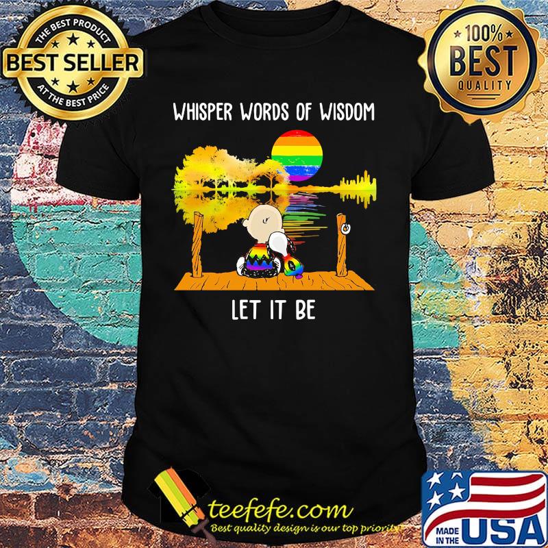 Lgbt snoopy and charlie whisper words of wisdom let it be shirt Lgbt snoopy and charlie whisper words of wisdom let it be shirt