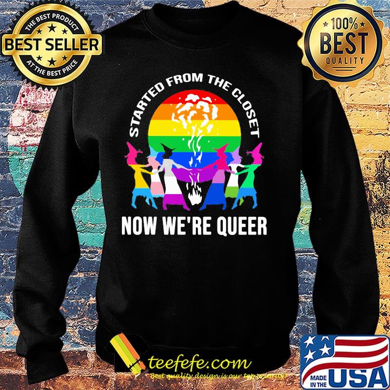 LGBT Started from the closet now we're queer Sister Witch s Sweater LGBT Started from the closet now we're queer Sister Witch s Sweater