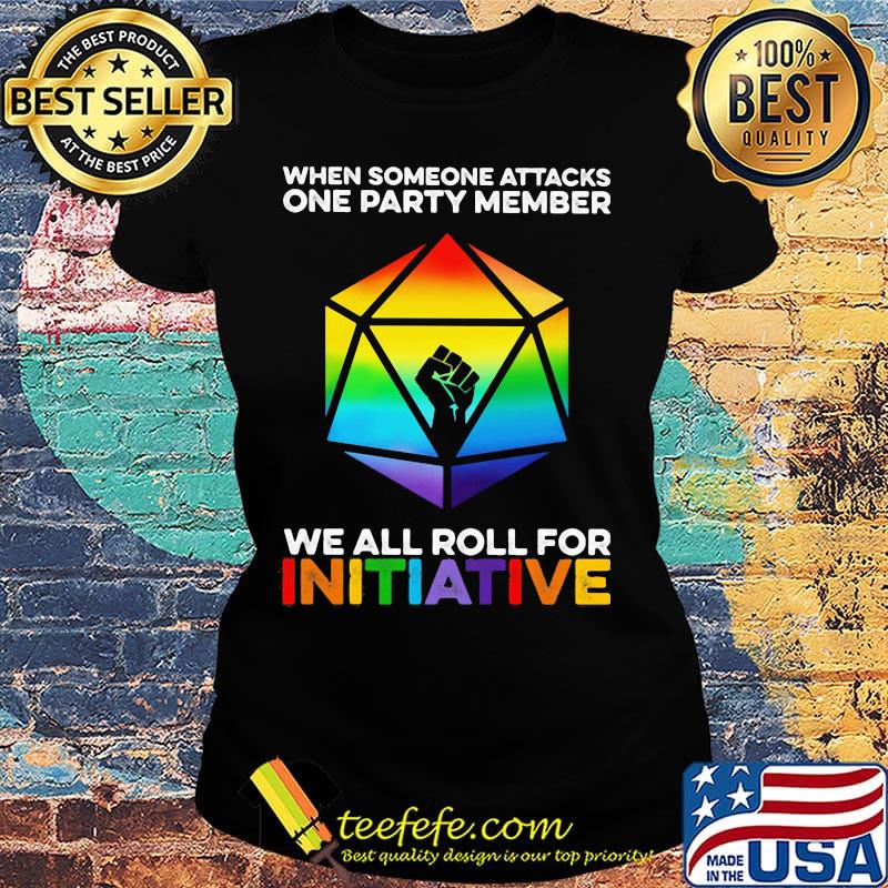 Lgbt when someone attacks a party member we all roll for initative black lives matter s Ladies tee Lgbt when someone attacks a party member we all roll for initative black lives matter s Ladies tee