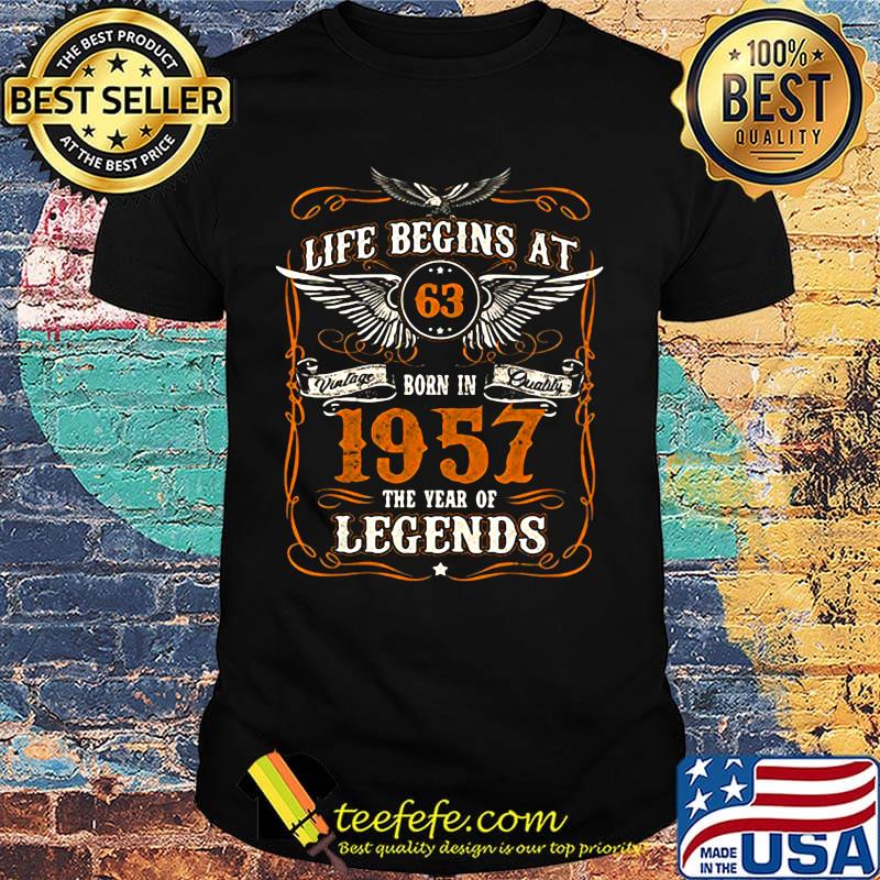 Life Begins At 63 Born In 1957 The Year Of Legends Shirt