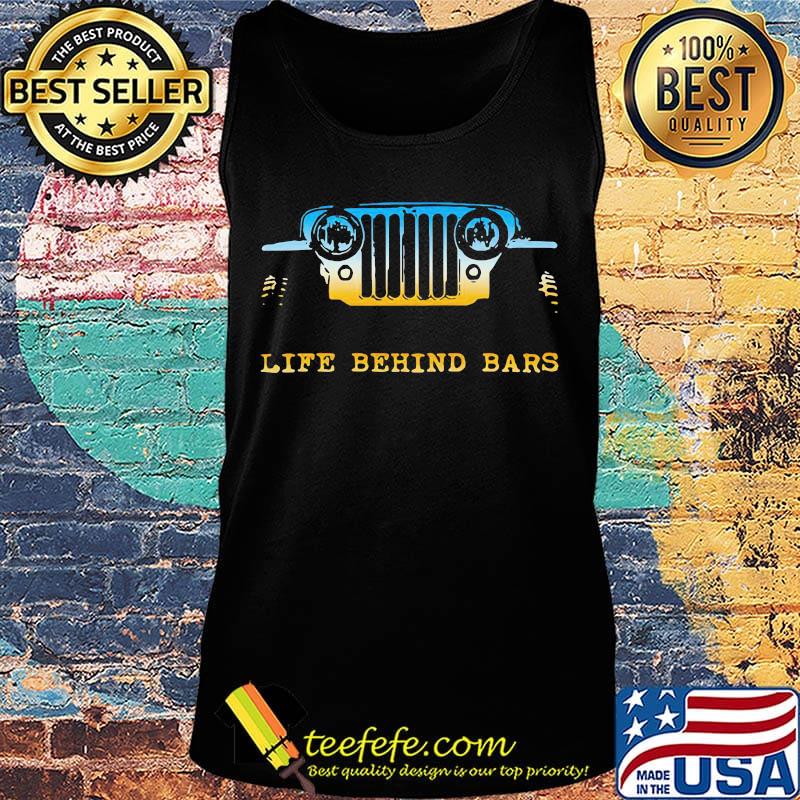 Life Behind Bars Car Shirt Tank top Life Behind Bars Car Shirt Tank top