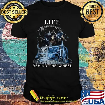 Life Behind The Wheel Fear The Road Reaper Shirt