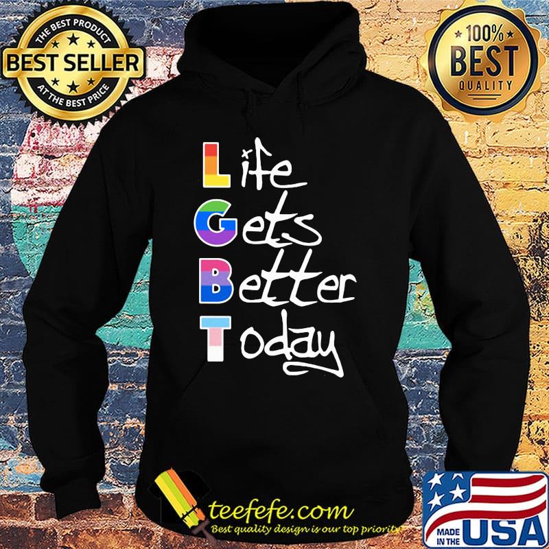 Life gets better today LGBT s Hoodie Life gets better today LGBT s Hoodie