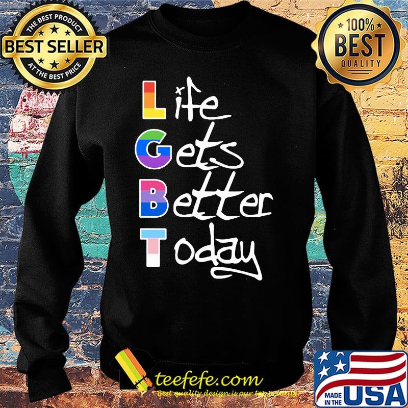Life gets better today LGBT s Sweater Life gets better today LGBT s Sweater