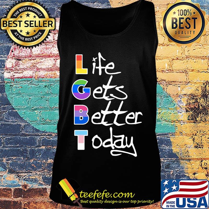 Life gets better today LGBT s Tank top Life gets better today LGBT s Tank top