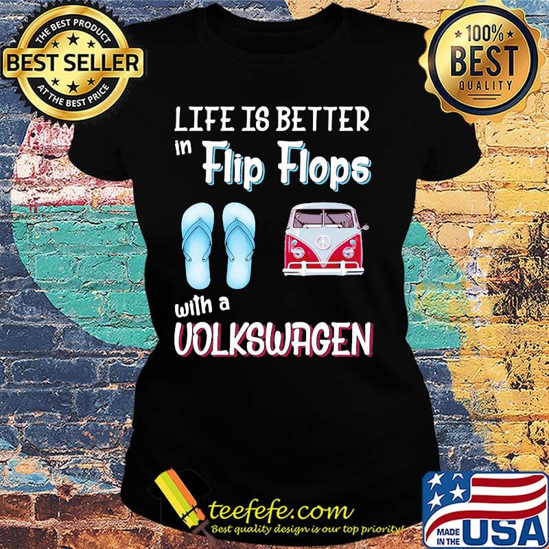 Life Is Better In Flip Flops With A Volswagen Car Sandals Shirt Ladies tee Life Is Better In Flip Flops With A Volswagen Car Sandals Shirt Ladies tee