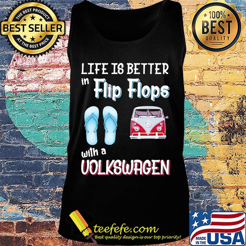 Life Is Better In Flip Flops With A Volswagen Car Sandals Shirt Tank top Life Is Better In Flip Flops With A Volswagen Car Sandals Shirt Tank top