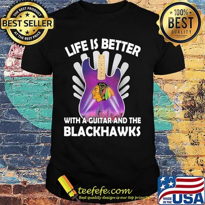 Life is better with a guitar and the blackhawks shirt
