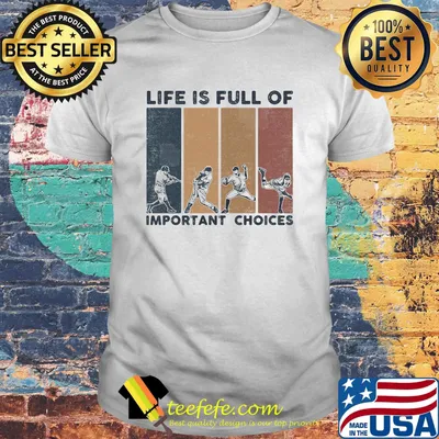 Life Is Full Of Important Choices Baseball Vintage Retro Shirt