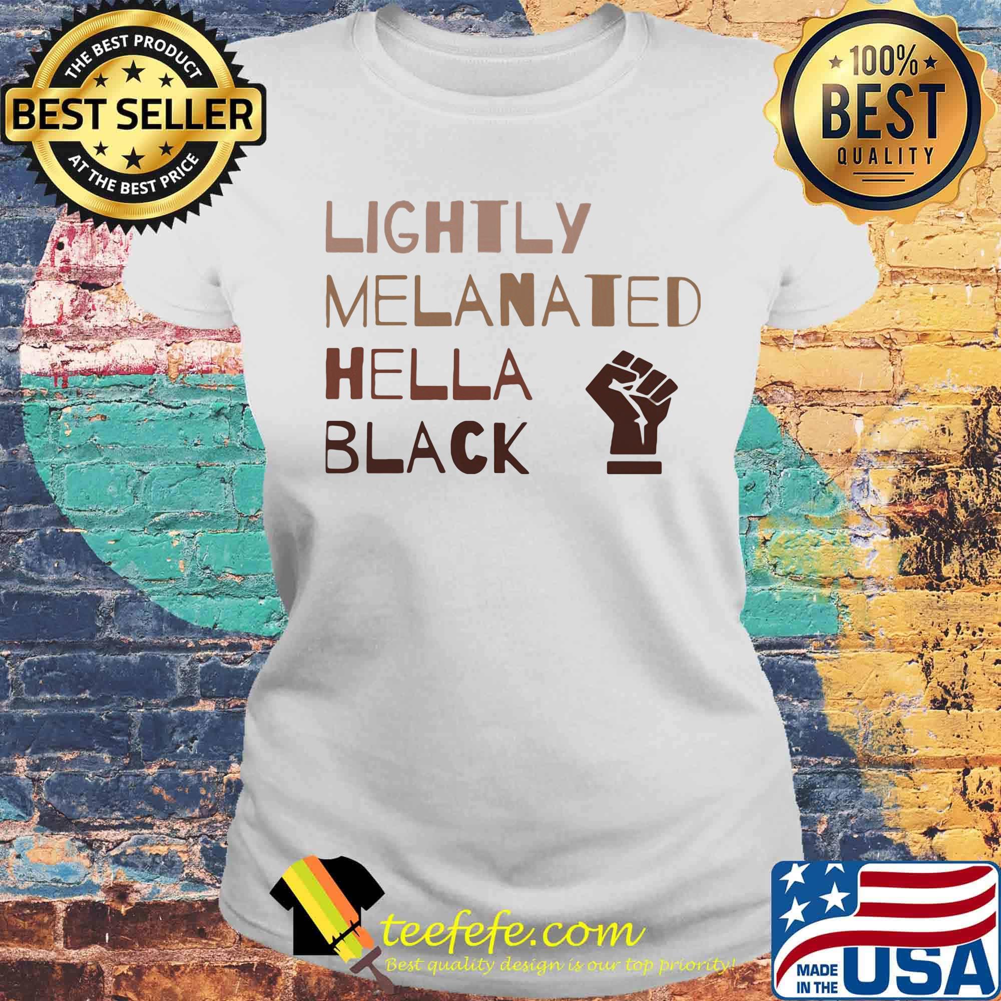 Lightly melanated hella black lives matter s Laides tee Lightly melanated hella black lives matter s Laides tee