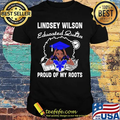 Lindsey wilson educated queen proud of my roots shirt