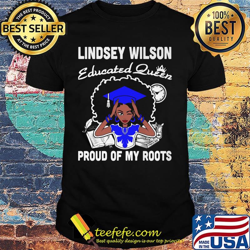 Lindsey wilson educated queen proud of my roots shirt