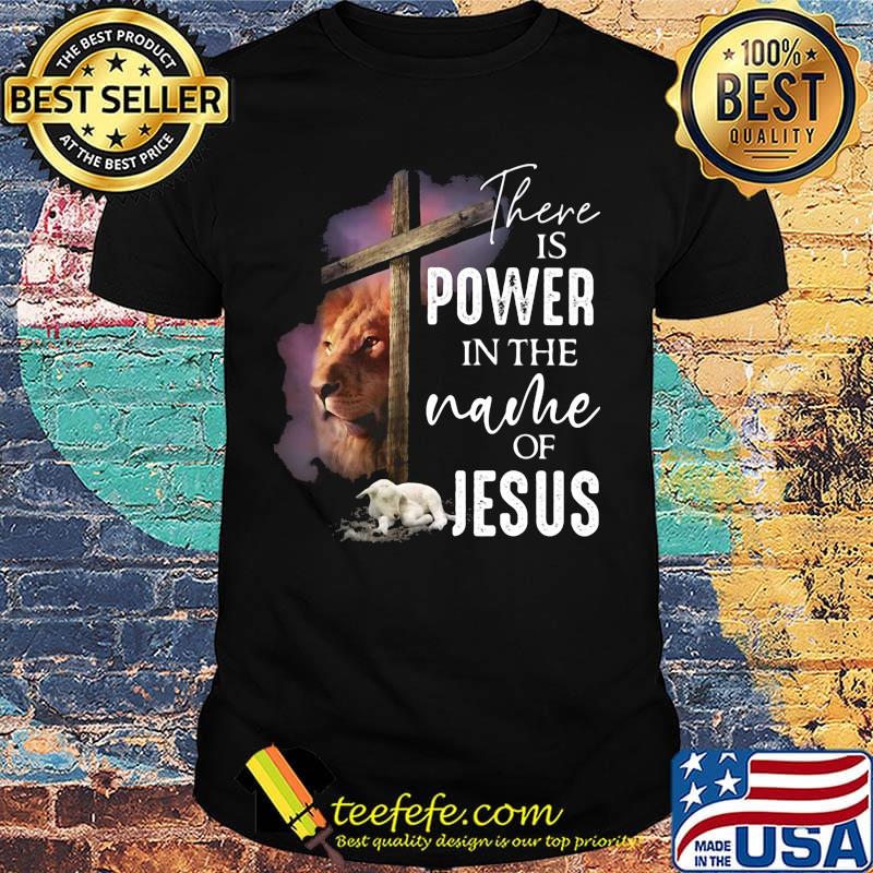 Lion and goat there is power in the name of jesus shirt