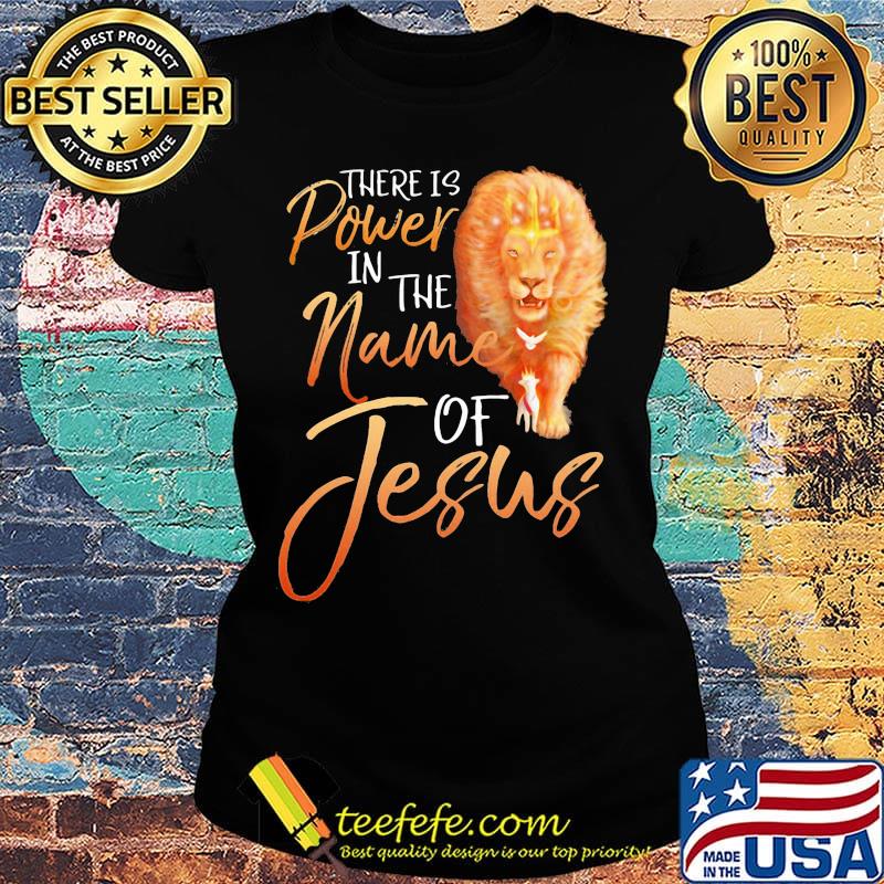 Lion there is power in the name of jesus s Ladies tee Lion there is power in the name of jesus s Ladies tee